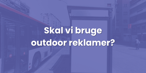 small_Skal_vi_bruge_outdoor_reklamer_bdcc945aa6.png